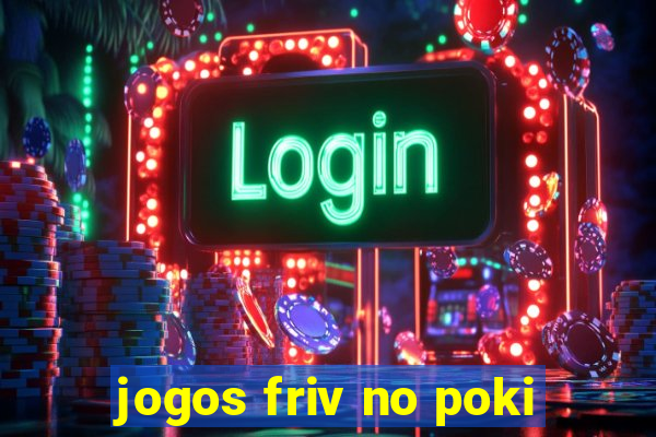 jogos friv no poki